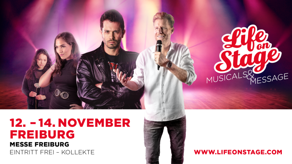 Life on Stage - Musicals und Message. 12 - 14. November in Freiburg an der Messe. Eintritt frei. www.lifeonstage.de